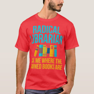 Lustigt Radical Librarian Gift frågade mig var B-f T Shirt