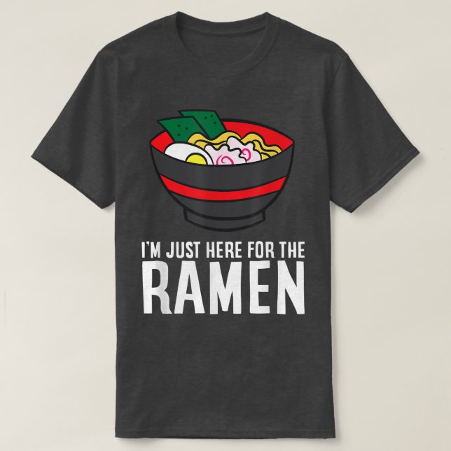 Lustigt Ramen Älskare, jag är här för Ramen T Shirt (Design framsida)
