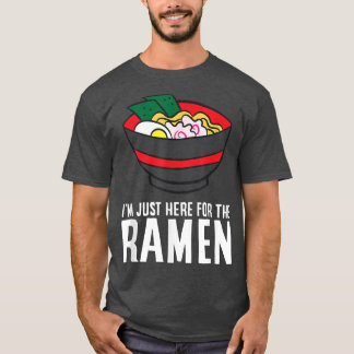 Lustigt Ramen Älskare, jag är här för Ramen T Shirt