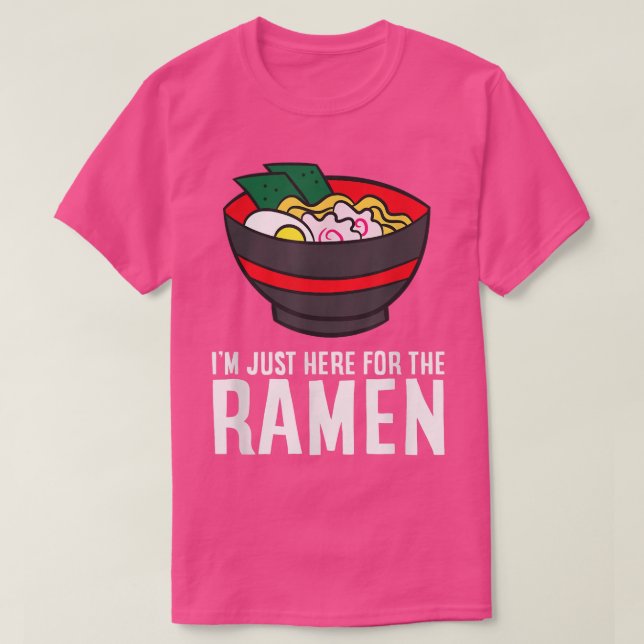 Lustigt Ramen Älskare, jag är här för Ramen T Shirt (Design framsida)