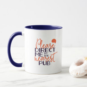 Lustigt, rikta mig till närmaste pub mugg
