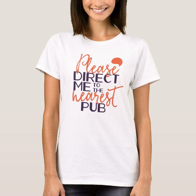 Lustigt, rikta mig till närmaste pub t shirt (Framsida)