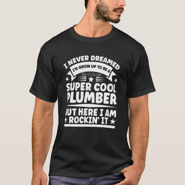 Lustigt rörmokare - aldrig drömt t shirt (Framsida)