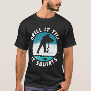 Lustigt rude-borrning tills det ekar isfiske Gi T Shirt
