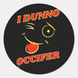 Lustigt runt dekal "I DUNNO..." Klistermärke