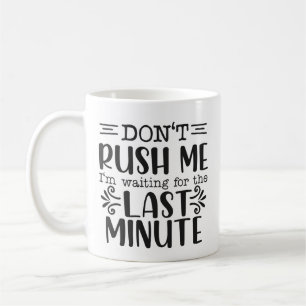 Lustigt Rush Me Sarcastic Kaffemugg