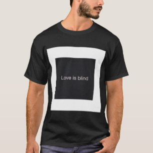 Lustigt .s. Kärlek är blind. T Shirt