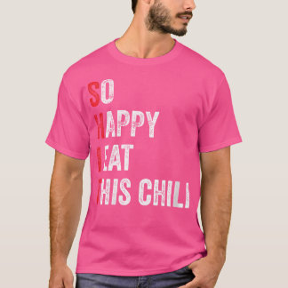 Lustigt så Lycklig I äter den här Hetten, kryddspe T Shirt