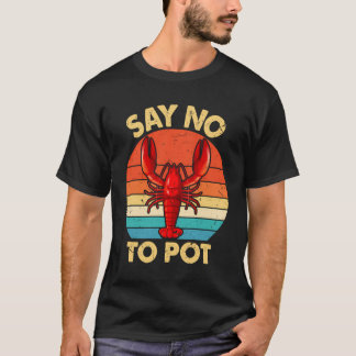 Lustigt säg nej till Pot Costume Lobster Älskare G T Shirt