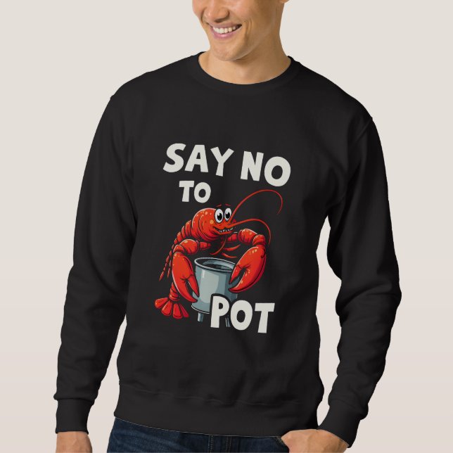 Lustigt säg nej till Pot med Crab Lobster Lång Ärmad Tröja (Framsida)