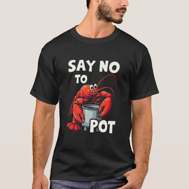 Lustigt säg nej till Pot med Crab Lobster T Shirt (Framsida)