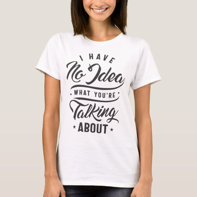 Lustigt Sarcasm Shirt Jag har ingen aning om vad d T (Framsida)