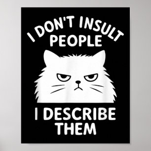 Lustigt Sarcastic Cat Graphic Quote I Insult P Poster