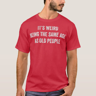 Lustigt Sarcastic. Det är Konstig att vara lika ga T Shirt
