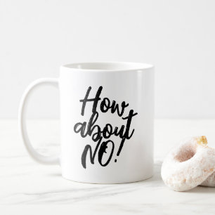 Lustigt sarkasmcitat kaffe mugg. Vad sägs om NO? Kaffemugg