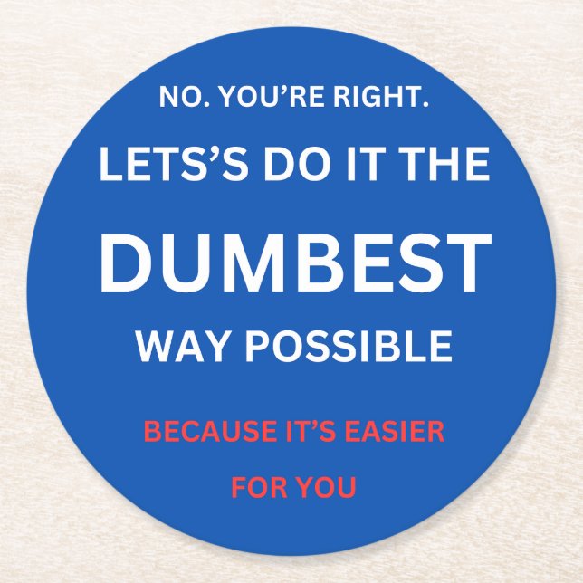 Lustigt Sarkastic - Nej, du är Höger. Underlägg Papper Rund (Framsidan)