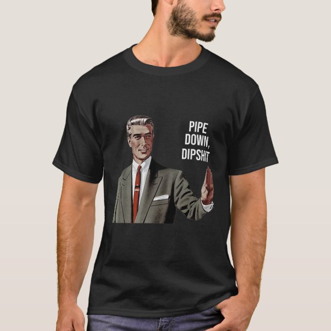Lustigt Sarkastic Pipe Down Dip Meme Art, korriger T Shirt (Framsida)