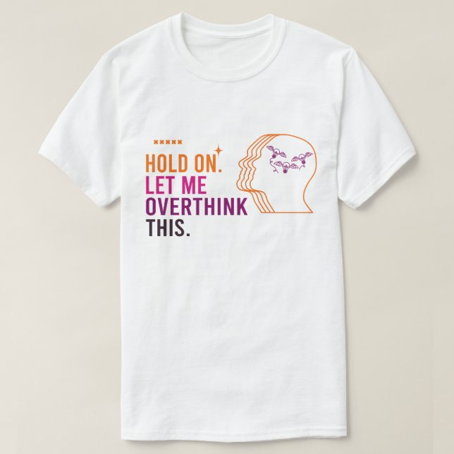 Lustigt Sarkastic Quote - låt mig tänka över T Shirt (Design framsida)