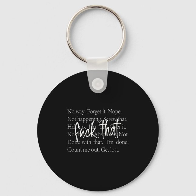 Lustigt Sarkastic Quote Shirt med upprepade sätt a Nyckelring (Framsida)