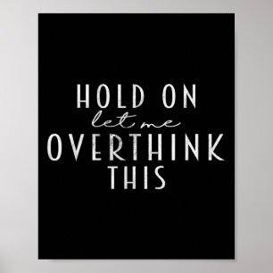 Lustigt Sarkastic Quote Vänta på att jag tänker öv Poster
