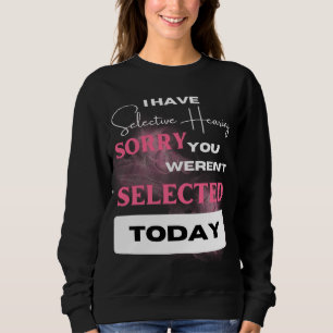 Lustigt Sarkastic säger att jag har selektiv utfrå T Shirt