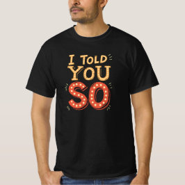 Lustigt Sarkastic Tee jag sa till dig så T-Shirt