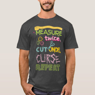 Lustigt Sewing Mät två gånger klippt gång-förbanne T Shirt