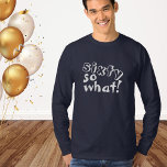 Lustigt sextio så vad citat 60:e födelsedagen t shirt<br><div class="desc">Lustigt sextio, så vilken inspirationsoffert 60:e födelsedagens Långärmad T-Shirt. Den här t-shirt är perfekt för någon som firar 60-årsdagen. Det kommer med ett lustigt och inspirerande citat 60 så vad i modern vit typografi är idealiskt för en person med en känsla av humor. Underbar som en rolig födelsedagspresent till honom...</div>
