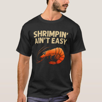 Lustigt Shrimpin'Is inte Easy Shrimp Gift Coola Fi T Shirt