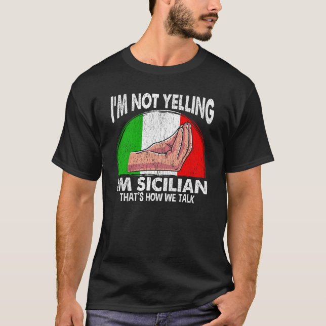Lustigt sicilianskt citat för Yelling Sicilian T Shirt (Framsida)