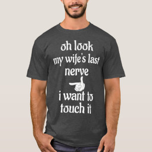 Lustigt skämt, se mina fruar i sista nerven jag vi t shirt