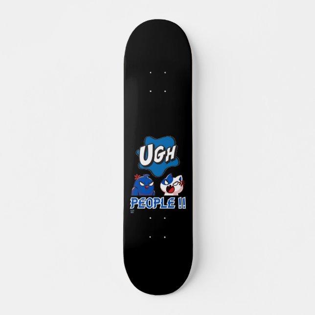 Lustigt skateboard "UGH PEOPLE!"! (Framsida)
