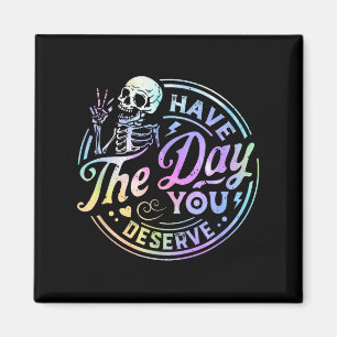 Lustigt Skeleton har den dag du förtjänar motivati Magnet