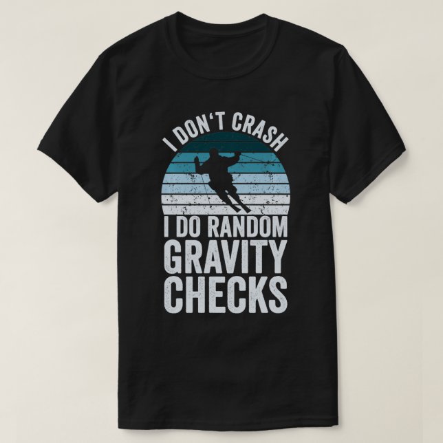 Lustigt Skiing jag inte Crash I Do Random Gravity  T Shirt (Design framsida)