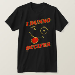 Lustigt skjorta "I DUNNO..." T Shirt