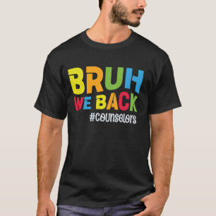 Lustigt skolråd Bruh We Back Counselor T Shirt