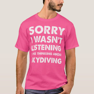 Lustigt Skydiving Förlåt att jag inte lyssnade på T Shirt