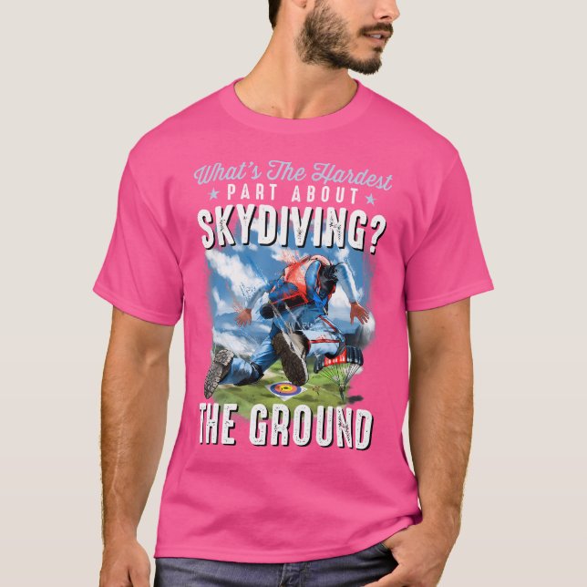 Lustigt Skydiving Skydiver vad som är svårt med Sk T Shirt (Framsida)