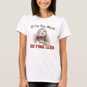 Lustigt Sloth om jag är för mycket på språng, hitt T Shirt