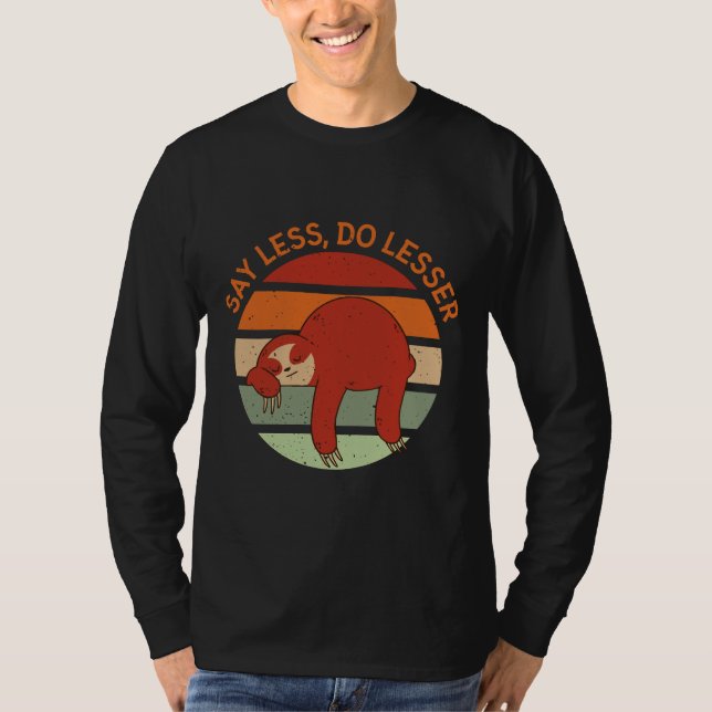 Lustigt Sloth Säg Less Do Lesser T Shirt (Framsida)