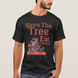 Lustigt Spara Träd, ät upp bäver för jorden Fl T Shirt