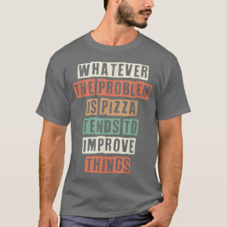 Lustigt Spelar ingen roll problemet är att Pizza t Shirt