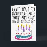 Lustigt St. Patrick-Day Birthday Kort<br><div class="desc">Det går inte att vänta med att fira din födelsedag på St. Patrick's Day</div>