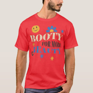 Lustigt stor Booty Hett för mer skönhetsmässig bed T Shirt