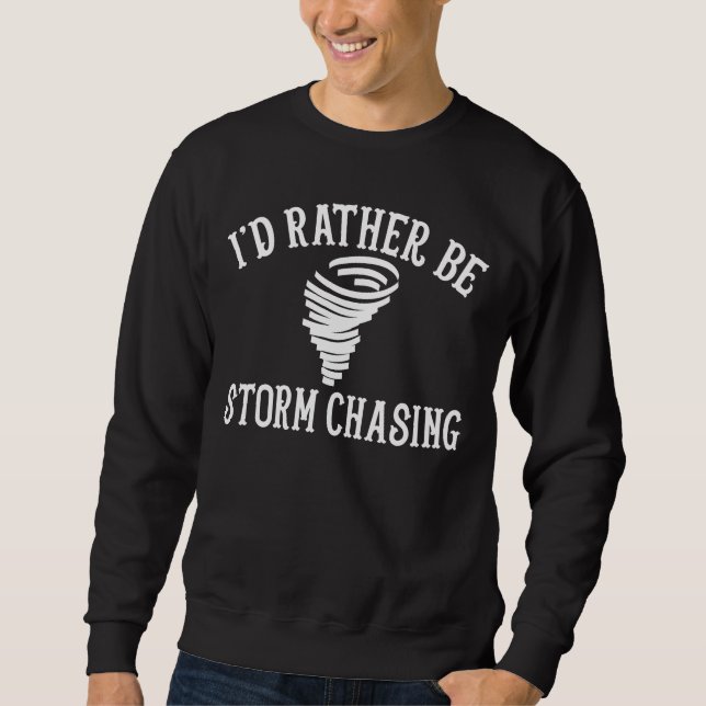 Lustigt Stormchaser jag hellre är stormchassin Lång Ärmad Tröja (Framsida)