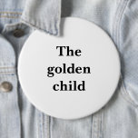 Lustigt stort Rundknapp "Det gyllene barnet" Knapp<br><div class="desc">Det här är en rolig,  mycket stor knapp på 6 tum med det humoristiska budskapet i svart text som lyder "Det gyllene barnet". Det här är ett familjematat citat som säkert kommer med lite skratt. Underbar för din nästa familjemöte och den är stor nog att bli märkbar.</div>