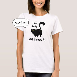 Lustigt svart katt jag är sexig och jag menar det t shirt