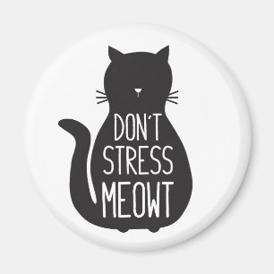 Lustigt svart katt Stressa inte Meowt Magnet