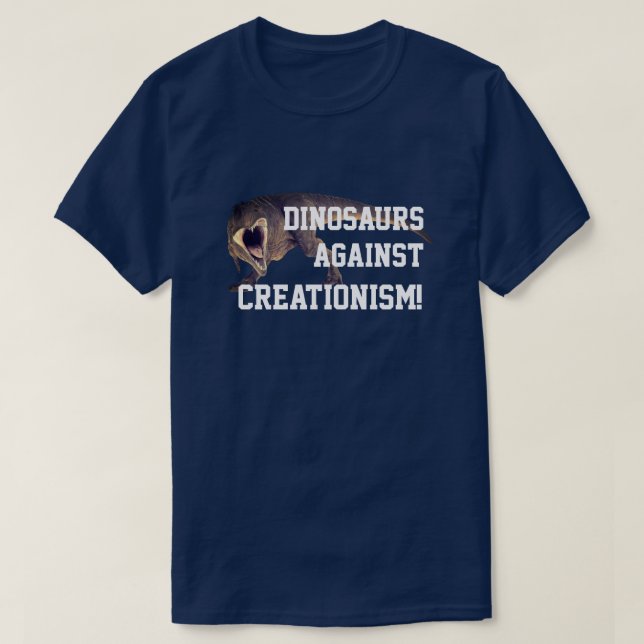 Lustigt T-Rex "Dinosaurs against Creationism!" T Shirt (Design framsida)