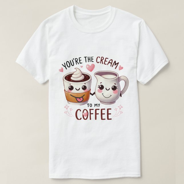 Lustigt T-Shirt - "Du är krämen mot mitt Cof (Design framsida)